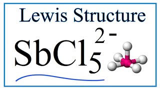 Lewis Dot Structure for SbCl5 2- (and Molecular Geometry)