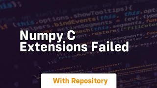 numpy c extensions failed