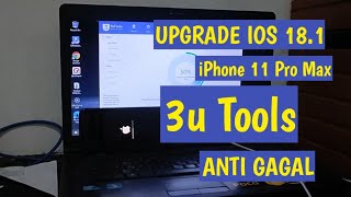 UPGRADE IOS 18.1 iPhone 11 Pro Max Menggunakan 3u Tools || How to flash iPhone 11 Pro Max iOs 18.1