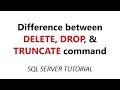 Difference between DELETE, DROP, and TRUNCATE command in SQL Server