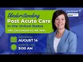 Understanding Post Acute Care in the United States