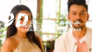 Bheegi Bheegi (9D AUDIO) | Neha Kakkar, Tony Kakkar | 8D AUSIO | Bhushan Kumar | 9D GAANA