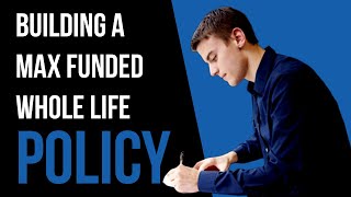 Building a Max Funded Whole Life Policy (What Most People Get Wrong!)