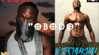 OBODO by Ikechukwu feat. Badman Floss (produced by Ceeko)