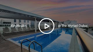 #MyHealth @ The Myriad Dubai