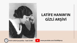 LATİFE HANIM'IN GİZLİ ARŞİVİ