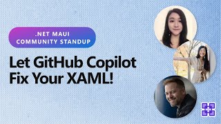 .NET MAUI Community Standup - Let Copilot Fix Your XAML