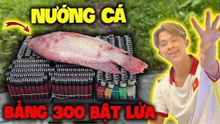 Quý11N | Thử Nướng Cá Với 300 Cái Bật Lửa Và Ăn Thử (Try Grilling Fish With 300 Lighters)