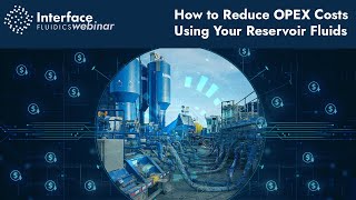 How to Reduce OPEX Costs Using Your Reservoir Fluids