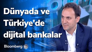 Dünyada ve Türkiye'de dijital bankalar - Finansal Teknoloji | 06.12.2021