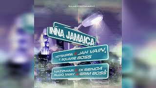 Hotskippa, Jah Vain, T Square Boss, Nazzmar, Di Senda, Aldo 1Way, Grim Boss -  INNA JAMAICA