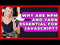 Why Are Npm And Yarn Essential For JavaScript? - JavaScript Toolkit