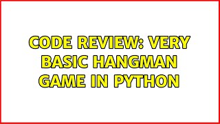 Code Review: Very basic Hangman game in Python (2 Solutions!!)