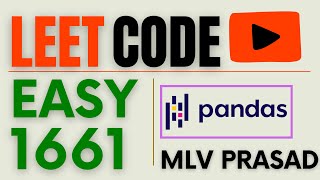 MLV Prasad - LeetCode Pandas [ Easy ] | 1661 | \