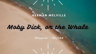 Moby Dick, or the Whale By Herman Melville | Audiobook - Chapter 101/104