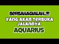 💚 AQUARIUS YANG AKAN TERBUKA JALANNYA‼️