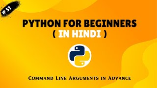 Py : 51 Command Line Arguments in Python with Argparse | Beginner to Advanced in Hindi