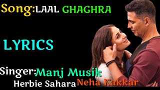 Laal Ghaghra Neha Kakkar Full Song (Lyrics) | Tanishk Bagchi | Good Newwz
