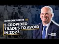 5 crowded trades to avoid in 2023