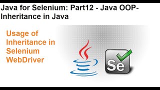 Java for Selenium | Part12 | What is Inheritance in Java | Usage of Inheritance in Selenium