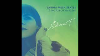 Sabina Meck Sextet feat. Wojciech Myrczek - Spełnienie