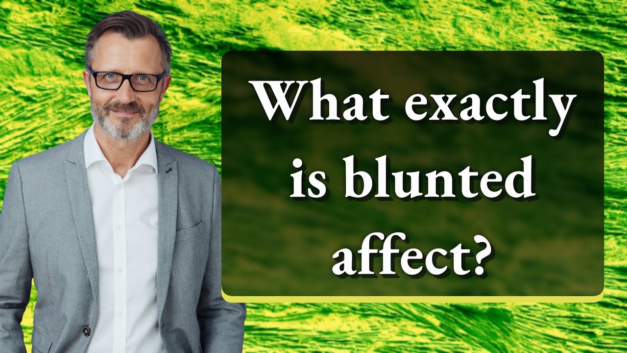 What Exactly Is Blunted Affect? - YouTube