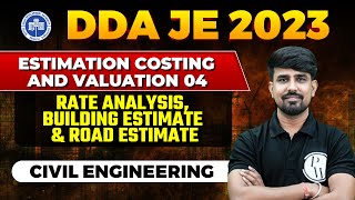 DDA JE 2023 | Estimation 04 | Rate Analysis, Building Estimate & Road Estimate  | Civil Engineering