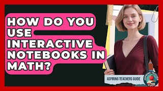 How Do You Use Interactive Notebooks In Math? - Aspiring Teacher Guide