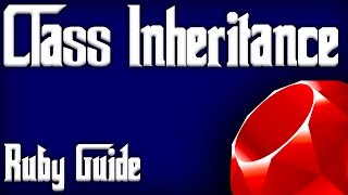 Ruby Programming Tutorial - Class Inheritance Guide (Beginner Friendly Simple RUBY Tutorial!)