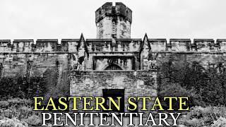The Dark Story of America's Most Feared Prison: Eastern State Penitentiary