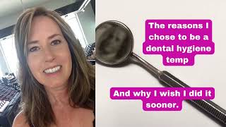 The reasons why I chose to be a temp dental hygienist