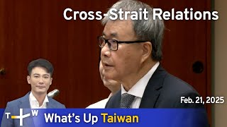 Cross-Strait Relations, What's Up Taiwan – News at 10:00, February 21, 2025 | TaiwanPlus News