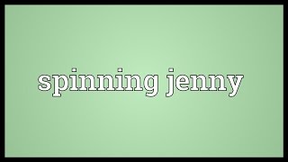 Spinning jenny Meaning