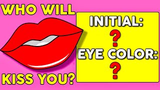 Who Will Be Your Next Kiss? Discover His/Her Initial & Eye Color | Love Personality Test