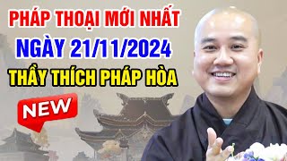 PHÁP THOẠI HAY & MỚI NHẤT Ngày 21.11.2024 | Thầy Thích Pháp Hòa - Tu Viện Tây Thiên Canada