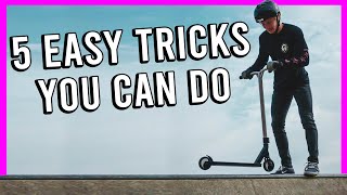 5 EASY SCOOTER TRICKS YOU CAN DO | 5 MINS OR LESS
