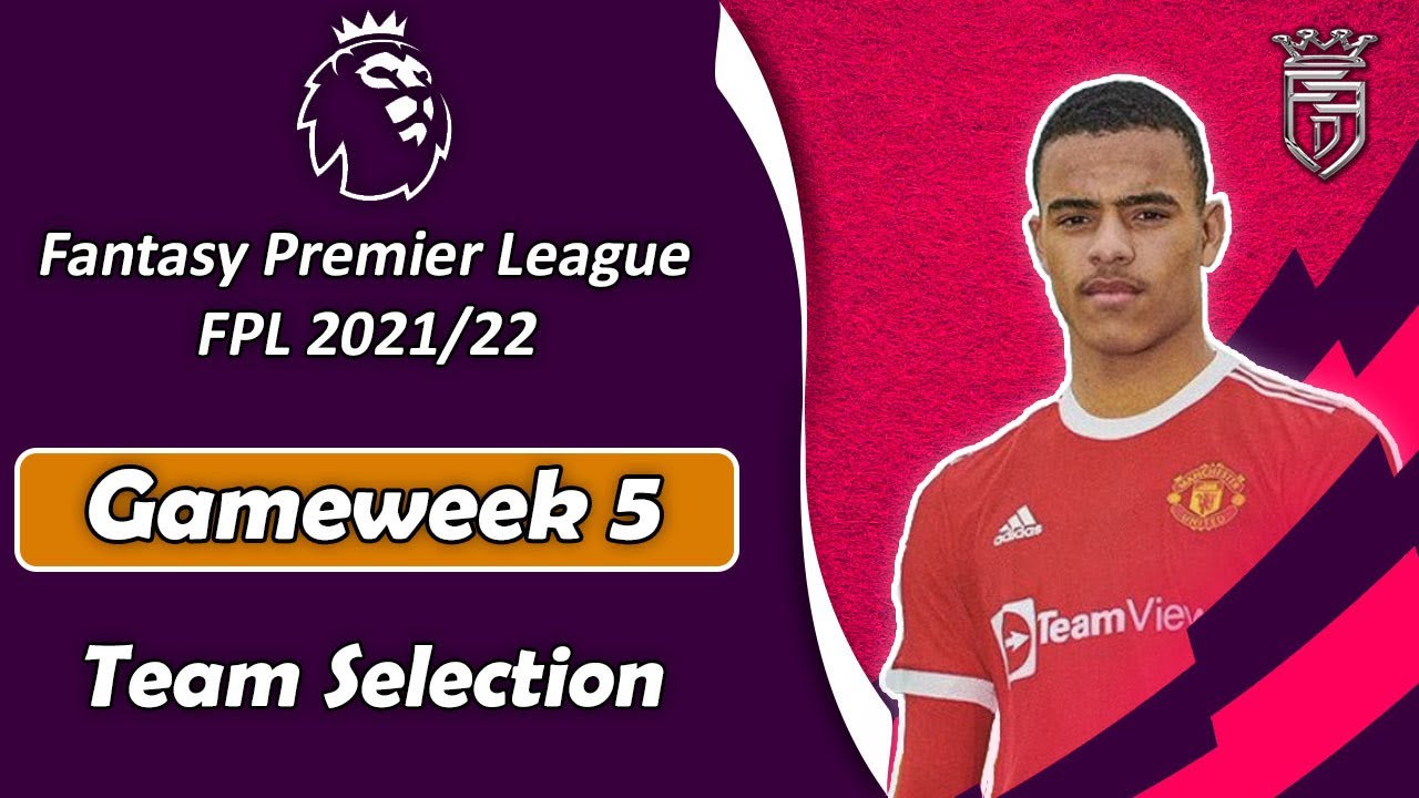 FPL Team Selection GAMEWEEK 5 | Fantasy Premier League 2021/22 - Win ...