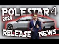 The 2024 Release of NEW POLESTAR 4 - All you need to know before order