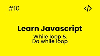 Learn JavaScript - #10 - While & Do While loops