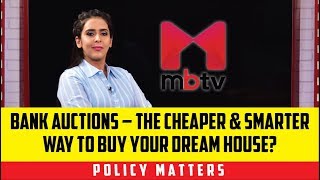 Bank Auctions – The Cheaper & Smarter Way to Buy Your Dream House? (Policy Matters S01E77)
