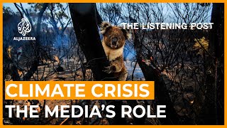 Climate crisis: Can journalists make the world care? | The Listening Post