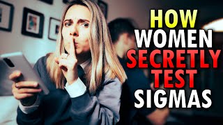 7 Ways Women Secretly Test Sigma Males