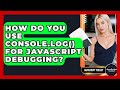 How Do You Use Console.log() For JavaScript Debugging? - JavaScript Toolkit