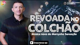 MARCYNHO SENSAÇÃO - REVOADA NO COLCHÃO (MUSICA NOVA)