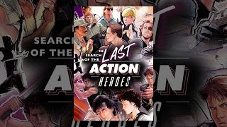 In Search of the Last Action Heroes