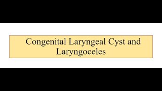 Congenital Laryngeal Cyst and Laryngocele