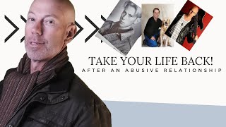 How To Take Your Life Back After Narcissistic Abuse