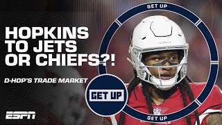 DeAndre Hopkins to the New York Jets?! Kansas City Chiefs?! 👀 | Get Up