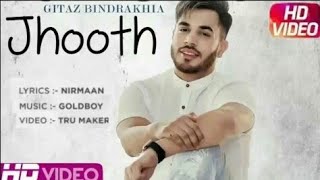 JHOOTH: GITAZ BINDRAKHIA (Official Video Song) | Goldboy | Nirmaan | New Punjabi Song 2017