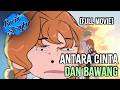 ANTARA CINTA DAN BAWANG (FULL MOVIE) - Animasi Bahasa Indonesia